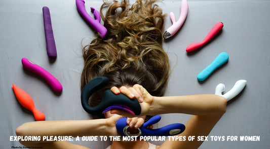 Exploring Pleasure: A Guide to the Most Popular Types of Sex Toys for Women