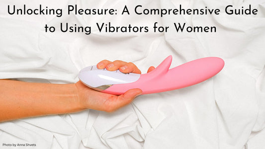 Unlocking Pleasure: A Comprehensive Guide to Using Vibrators for Women